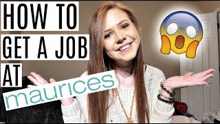 HOW TO GET A JOB AT MAURICES!!!!