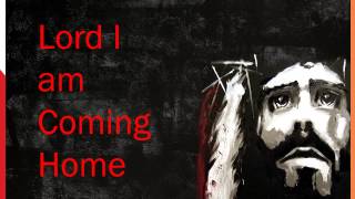 Lord I am Coming Home - YouTube