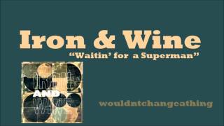 "Waitin' on a Superman" - Iron & Wine - LYRICS/HD/HQ