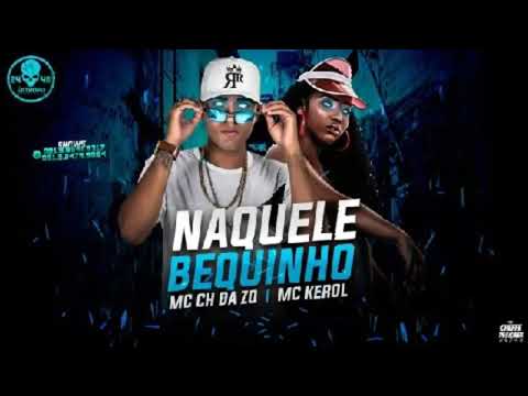 MC CH Da ZO Feat. MC Kerol - NAQUELE BEQUINHO