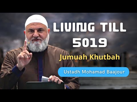 Living till 5019 | Khutbah about DEATH  | Ustadh Mohamad Baajour Jumuah Khutbah