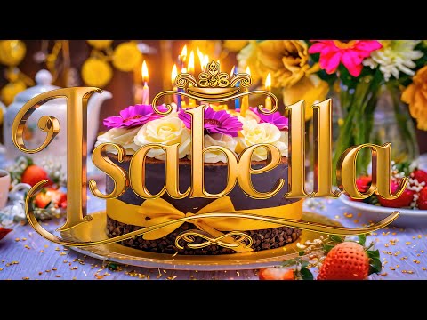 Isabella Happy Birthday - 4K 2025