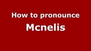 How to pronounce Mcnelis