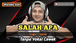 Download lagu Salah apa - karaoke duet tanpa vokal cewek dangdut koplo mp3
