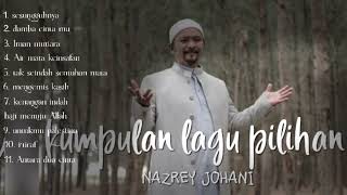 Download lagu Kumpulan lagu pilihan Nazrey Johani | lagu islami sendu mp3 Download lagu Kumpulan lagu pilihan Nazrey Johani | lagu islami sendu mp3