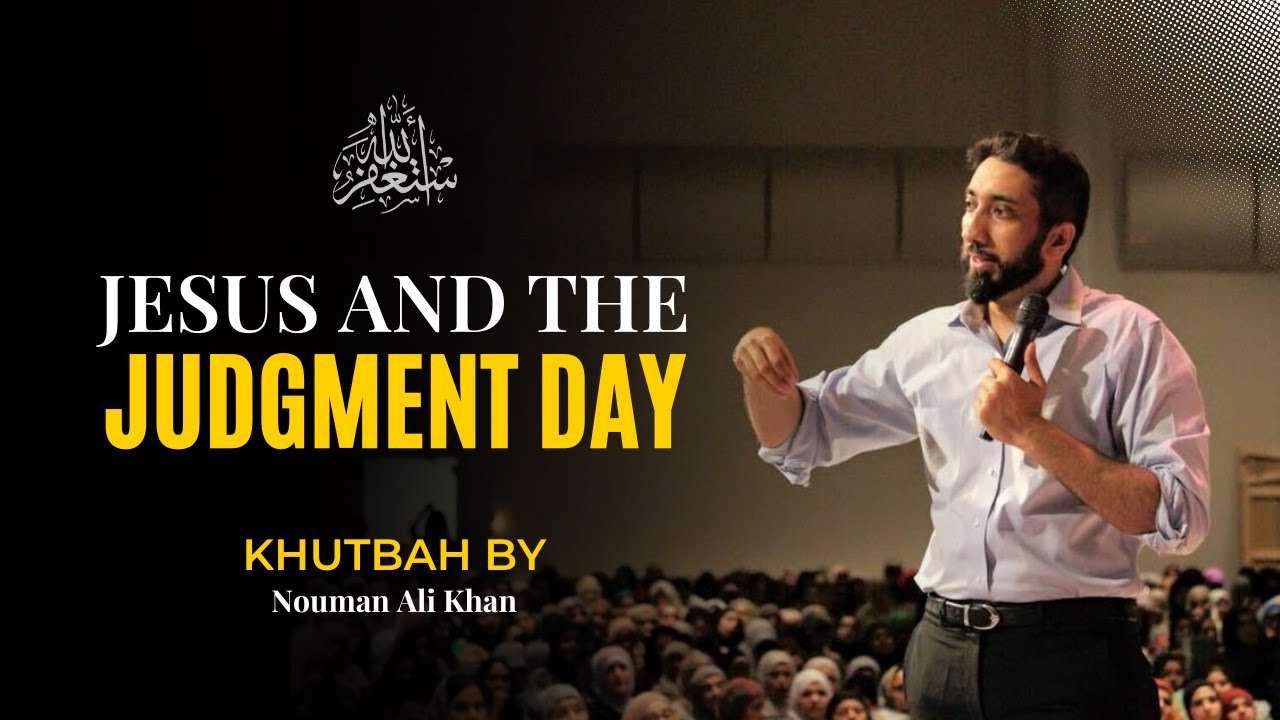 Jesus and Judgment Day - Khutbah by Nouman Ali Khan #islam #islamicvideo