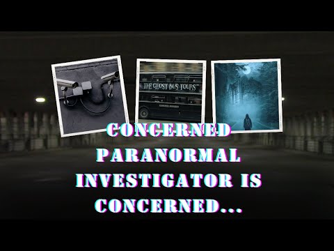 These Paranormal Investigations are Concerning