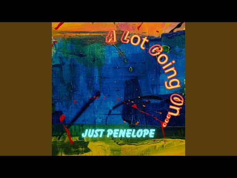 A Lot Going On (feat. Just Penelope)