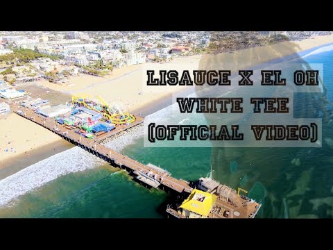 LISAUCE X EL OH - WHITE TEE (MUSIC VIDEO)