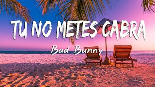 Bad Bunny - Tú No Metes Cabra (Letra/Lyrics)