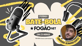 BATE-BOLA FOGÃONET #01 | CONVIDADO: BERNARDO GENTILE BATE-BOLA FOGÃONET #01 | CONVIDADO: BERNARDO GENTILE