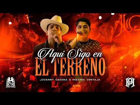 Maxima Ventaja x Jovanny Cadena - Aquí Sigo En El Terreno [En Vivo]