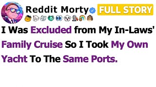 [FULL STORY] I Was Excluded from My In-Laws' Family Cruise So I Took My Own Yacht to the Same Ports…