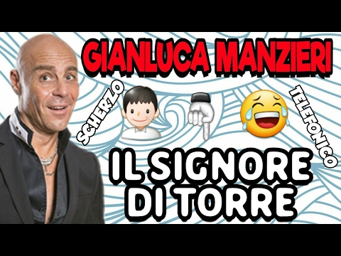 Gianluca Manzieri - Il Signore Di Torre - Scherzo Telefonico👨😂 - [SPECIALE 130 ISCRITTI]