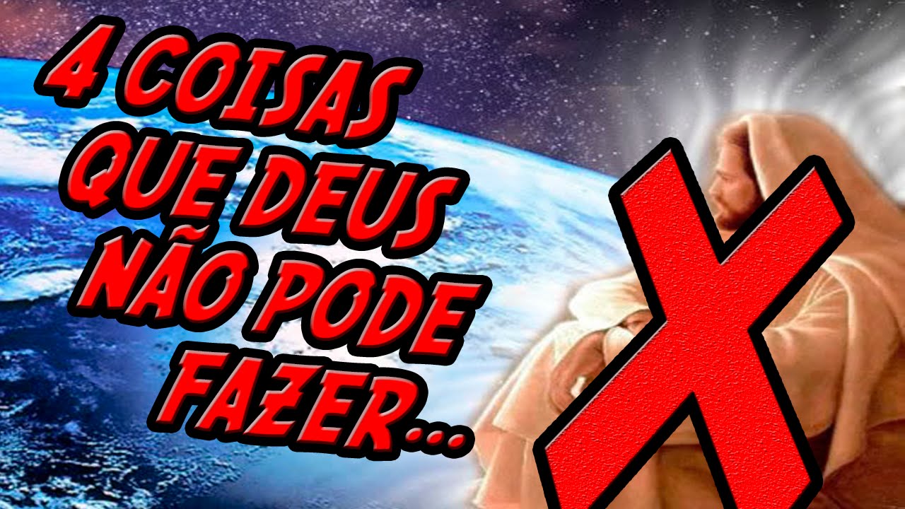 Watch Now 4 COISAS QUE DEUS NÃO PODE FAZER 4 COISAS QUE DEUS NÃO PODE FAZER