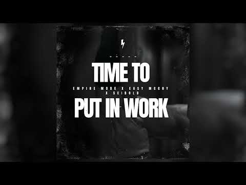 Seibold x EMPIRE MODE x Easy Mccoy  - "Time to Put in Work" (Official Audio)