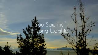 Nature Videos Calming Worship Music - You Saw Me by Hillsong Worship Lyrics Video