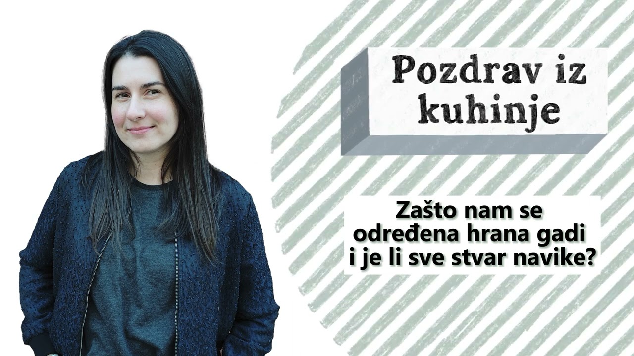 POZDRAV IZ KUHINJE - Epizoda 5 - Zašto nam se gadi određena hrana i je li sve samo stvar navike? 🐢🐻🐦