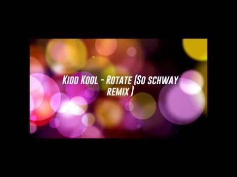Kidd Kool - Rotate (So Schway Remix) Preview