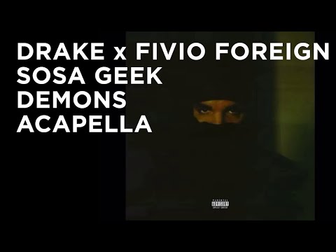 Drake x Fivio Foreign x Sosa Geek - Demons (Acapella)