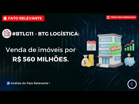 Thumbnail do vídeo: #BTLG11: DINHEIRO NO CAIXA! BTLG11 vende imóveis por R$ 560 MILHÕES. (Tudo sobre o Fato Relevante)