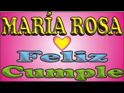 FELIZ CUMPLEAÑOS MARÍA ROSA - FELIZ CUMPLE DEDICADO - MAÑANITAS