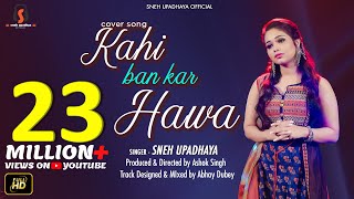KAHI BAN KAR HAWAI Cover Song by Sneh Upadhya (Hel