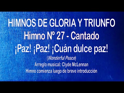 Himnos de Gloria Nº 27 - ¡Paz, paz, cuán dulce paz!