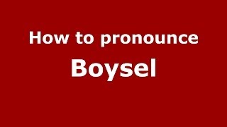 How to pronounce Boysel