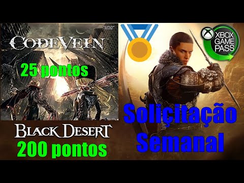 SOLICITAÇÃO SEMANAL GAME PASS - BLACK DESERT - CODE VEIN - MICROSOFT REWARDS