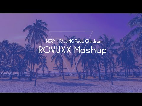 NERY - Falling Feat  Children (ROVUXX Mashup)