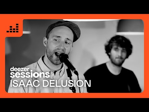 Isaac Delusion | Deezer Sessions