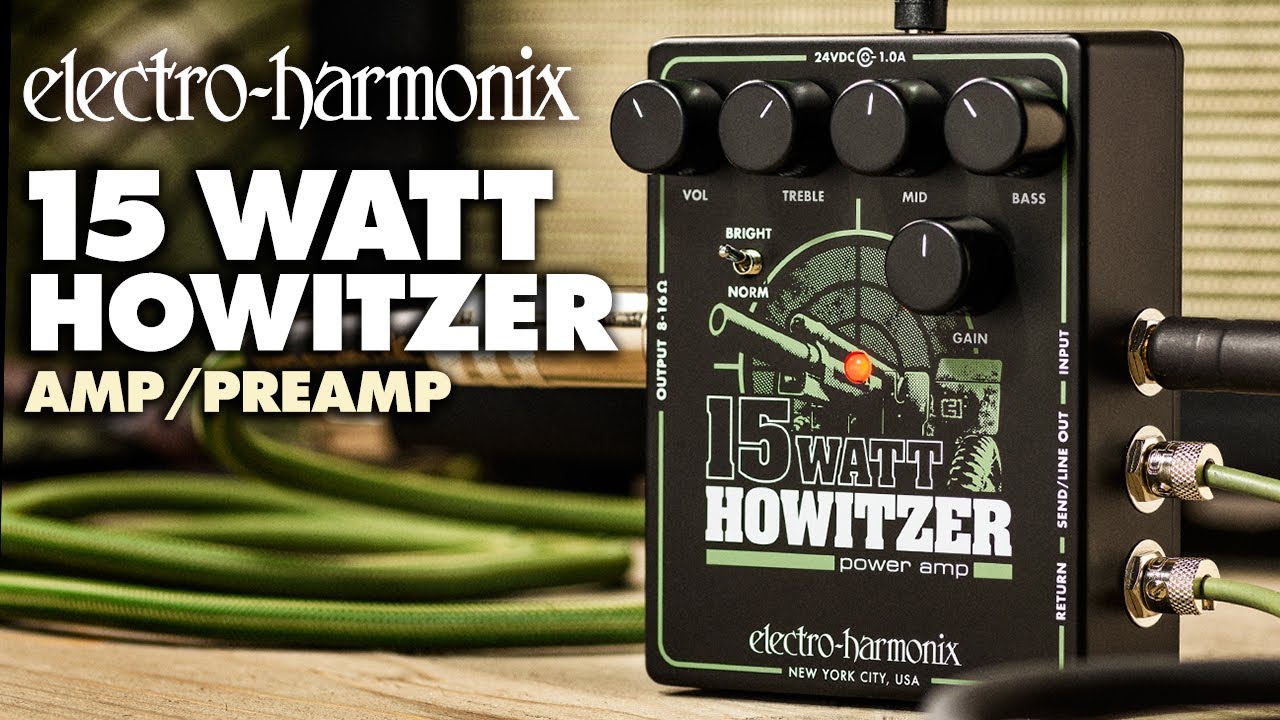 Electro-Harmonix 15Watt Howitzer Guitar Amp / Preamp Pedal (EHX Demo by TOM BURDA) - YouTube