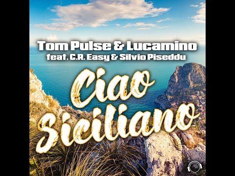 Tom Pulse & Lucamino feat. C.R. Easy & Silvio Piseddu - Ciao Siciliano (Radio Mix)