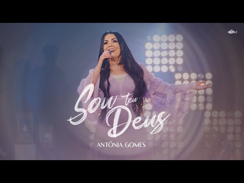 Antônia Gomes - Sou Teu Deus | Clipe Oficial