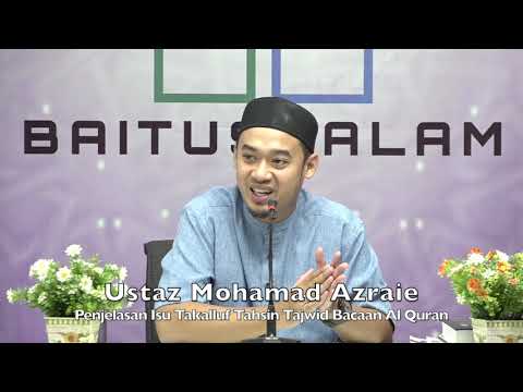 20200221 Ustaz Mohamad Azraie : Penjelasan Isu Takalluf Tahsin Tajwid Bacaan Al Quran