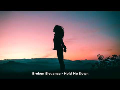 Broken Elegance - Hold Me Down