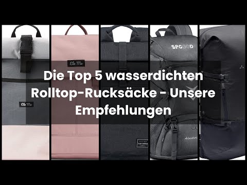 ROLLTOP RUCKSACK WASSERDICHT: Die Top 5 wasserdichten Rolltop-Rucksäcke - Unsere Empfehlungen 🤓