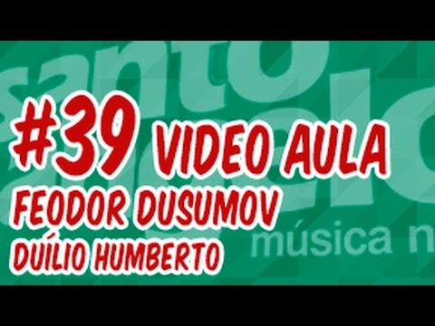 [VIDEOAULA] FEODOR DOSUMOV by DUILIO HUMBERTO
