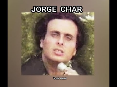 JORGE  CHAR - ERES  UN  MAL  NECESARIO  (LETRA)