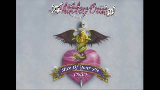 Mötley Crüe - Slice of your pie (Edit)