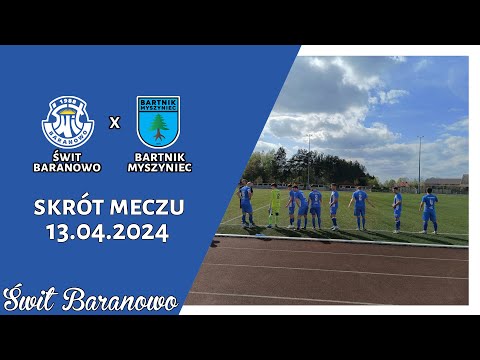 Świt Baranowo x Bartnik Myszyniec 13.04.2024
