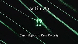 Actin Up - Casey Veggies ft. Dom Kennedy