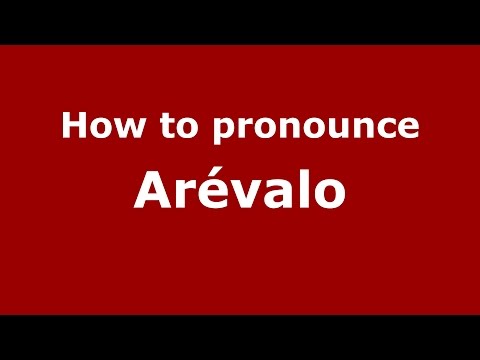 How to pronounce Arévalo