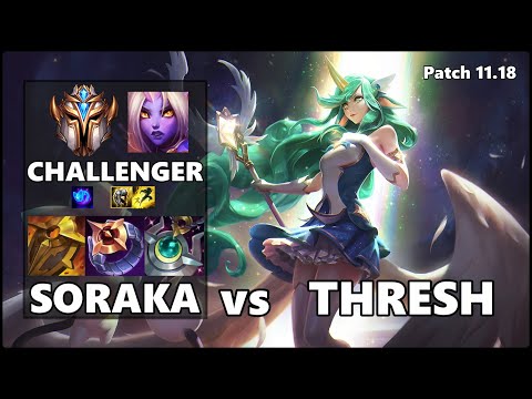 CHALLENGER Support Gameplay - SORAKA vs THRESH Patch 11.18