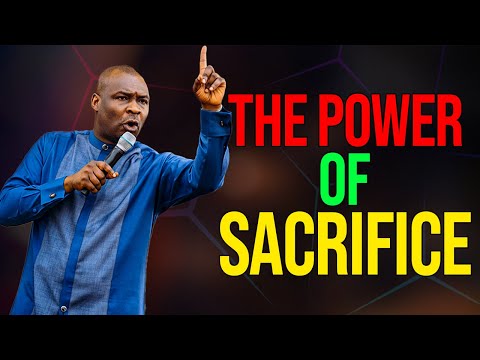 THE POWER OF SACRIFICE - APOSTLE JOSHUA SELMAN