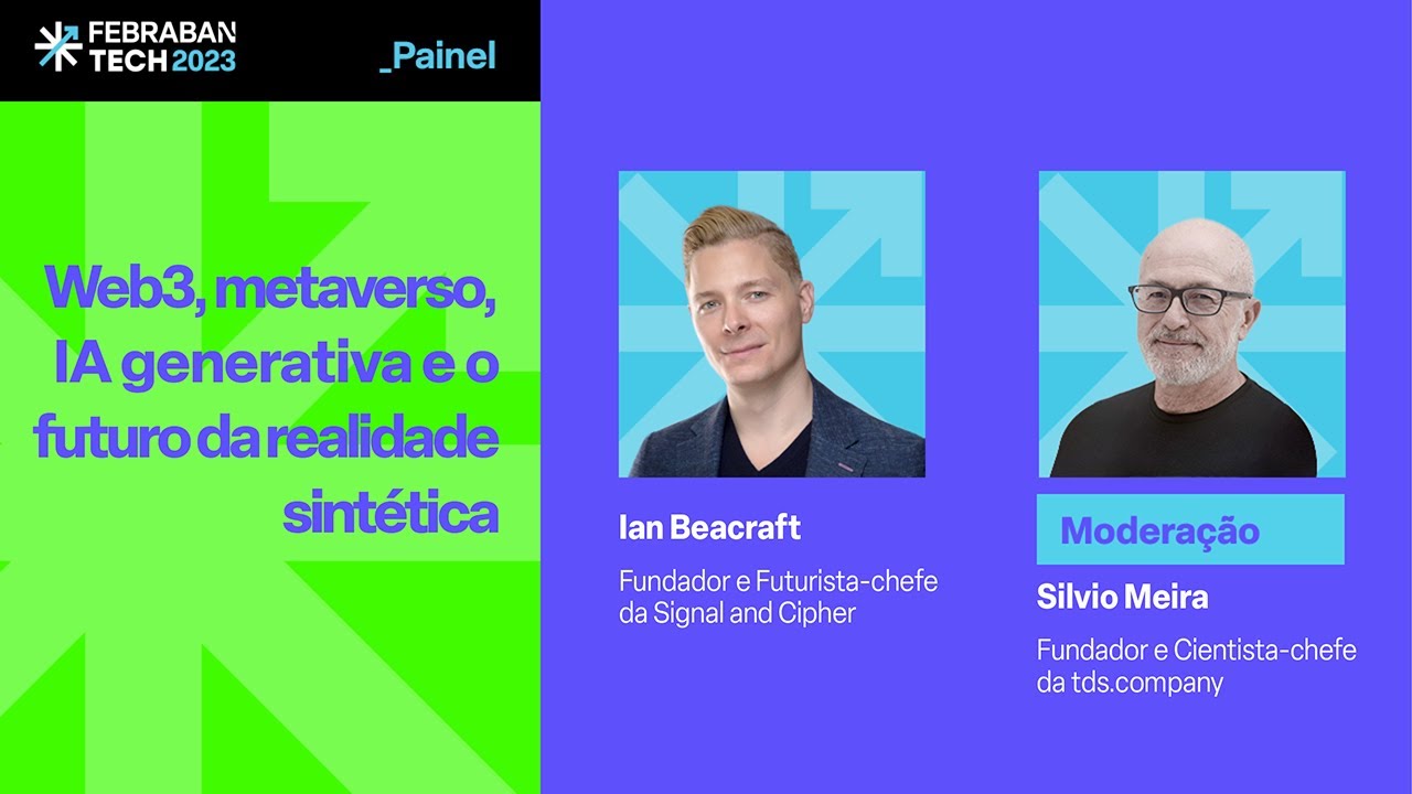 FEBRABAN TECH | Web3, metaverso, IA generativa e o futuro da realidade sintética | Inglês