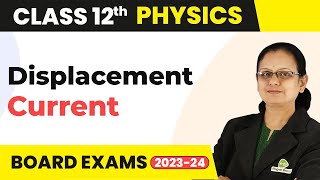 Displacement Current (Part 1) - Electromagnetic Waves | Class 12 Physics 2022-23