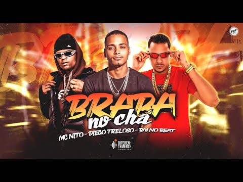 “Braba No Chá” Diego Treloso , BM NO BEAT, Mc Nito #bregafunk 