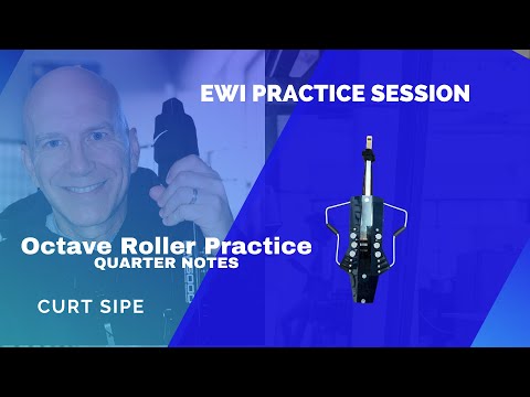EWI PRACTICE SESSION (Octave Rollers) 4ths Up 5ths Down / QUARTER NOTES